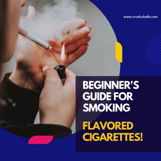A Beginner's Guide for Smoking Flavored Cigarettes!