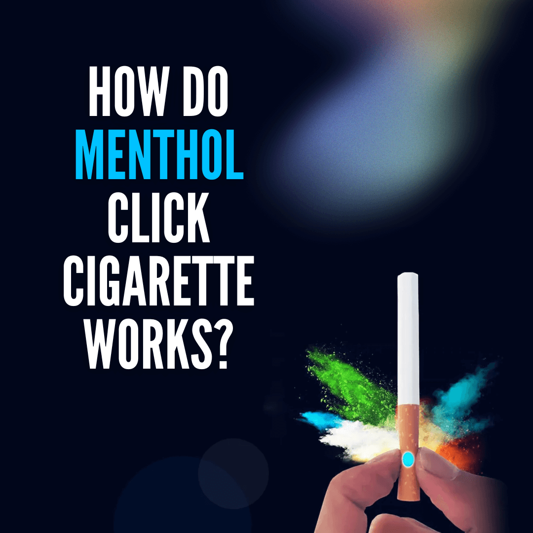 How Do Menthol Click Cigarettes Work?