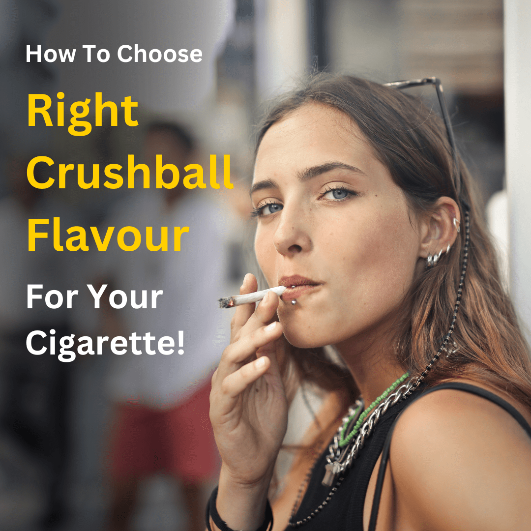 How To Choose The Right Crushball Flavour For Your Cigarette!