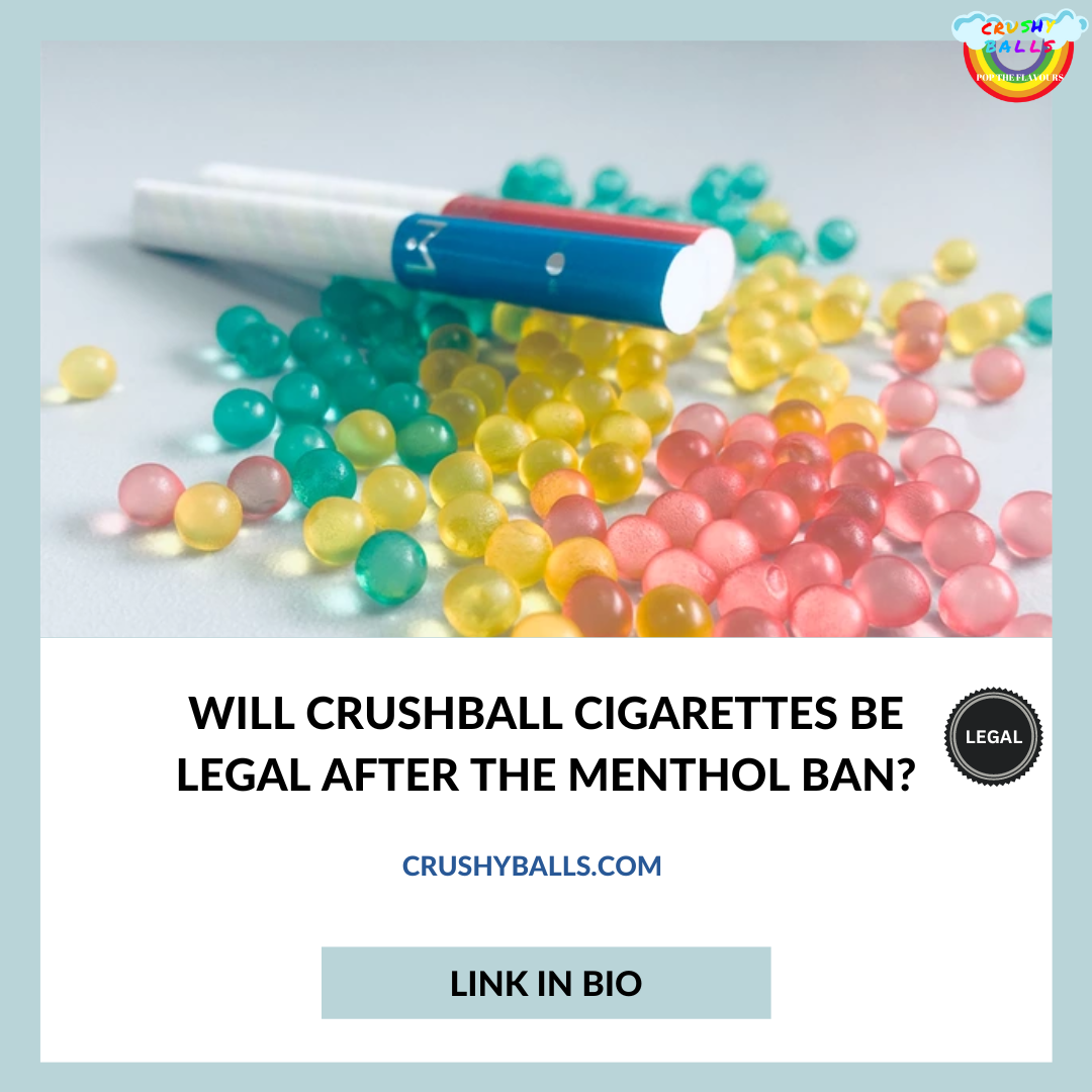 Will Crushball Cigarettes Be Legal After the Menthol Ban?