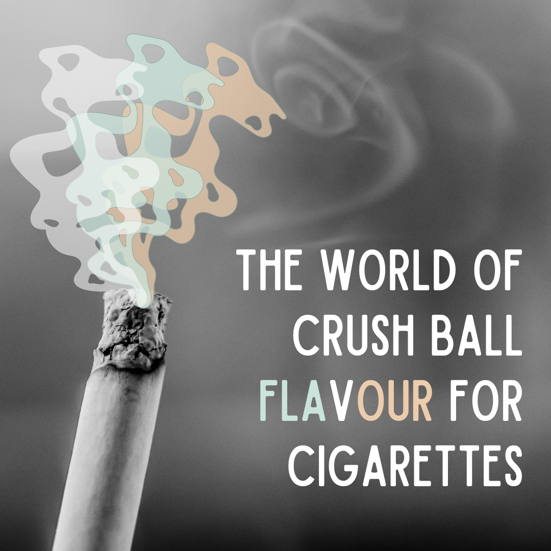 The World of Crush Ball Flavour for Cigarettes