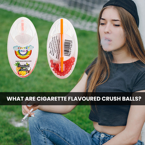 What are Cigarette Flavoured Crush Balls