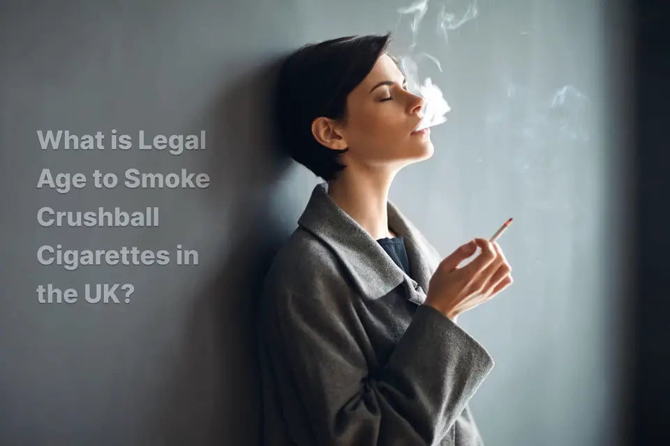 What is Legal Age to Smoke Crushball Cigarettes in the UK?