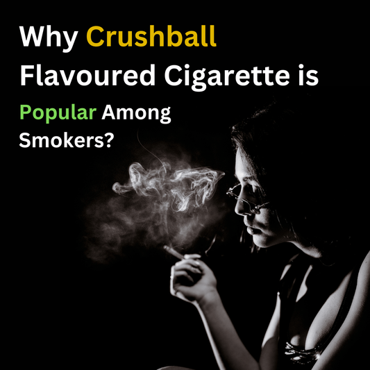 Why Crushball Flavoured Cigarette is Popular Among Smokers?