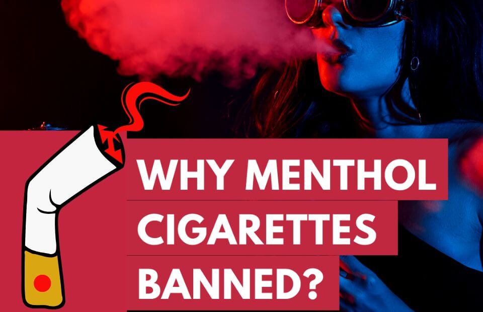 Why are Menthol Cigarettes Banned in UK?