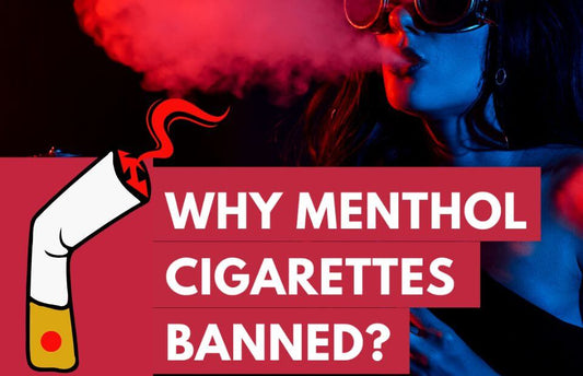 What are the Main Reasons of Banning Menthol Cigarettes in the UK?