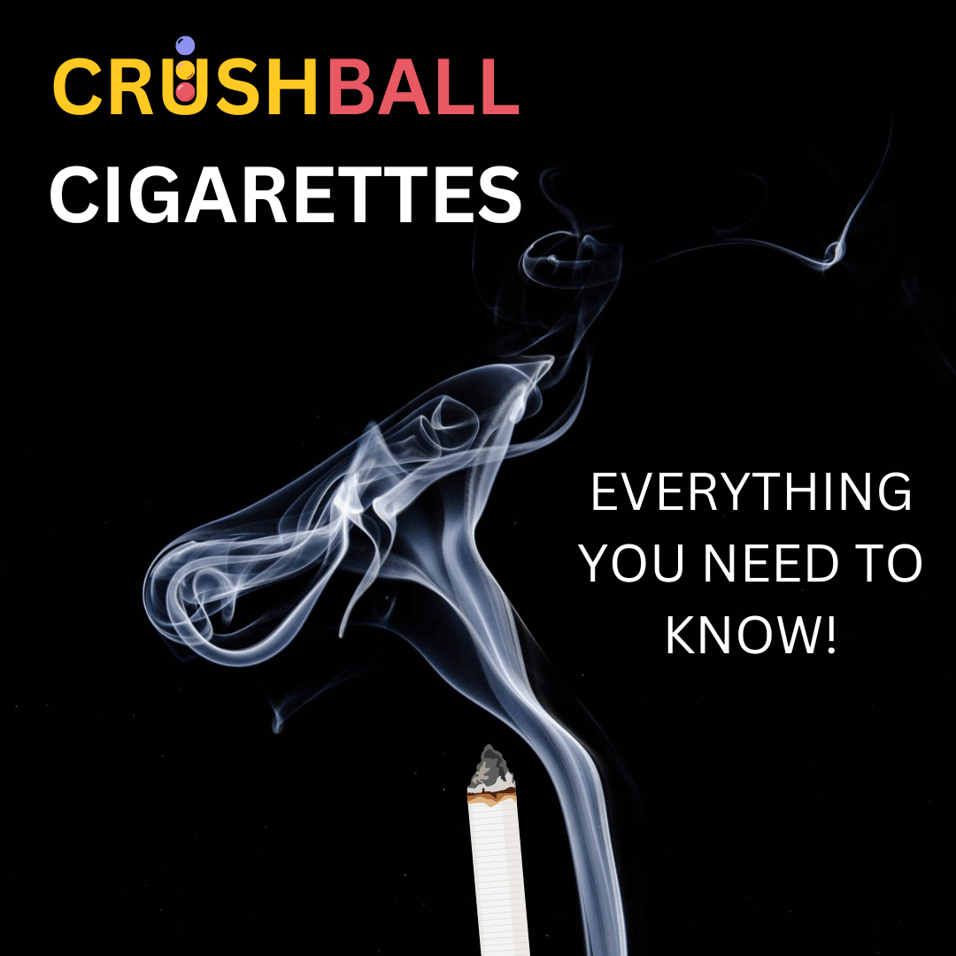 Crushball Cigarettes: Everything You Need To Know!