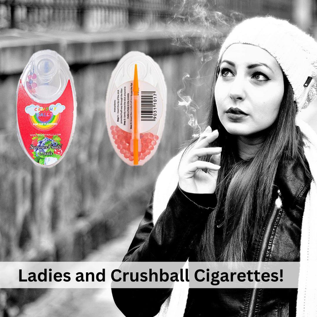 Ladies and Crushball Cigarettes!